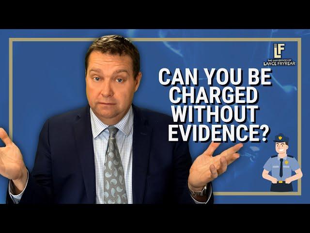 Falsely Arrested or Accused - Can You Be Charged Without Any Evidence? | Washington State Attorney