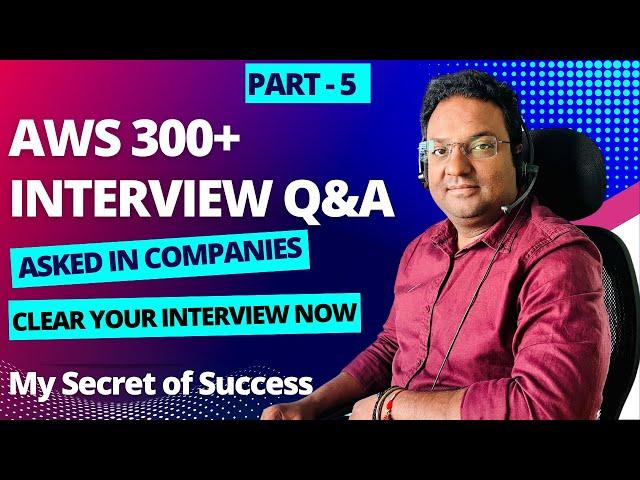 AWS 300 + Realtime scenario based Interview questions and answers explained in detail | Part - 5