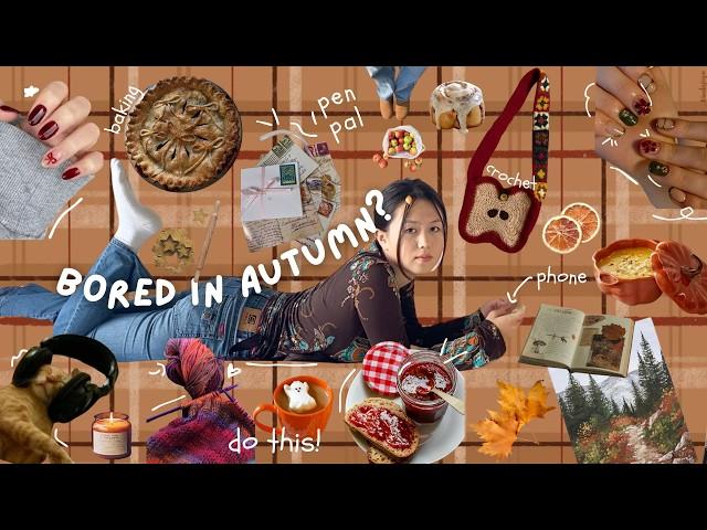 40+ things to do when you’re bored *autumn edition*