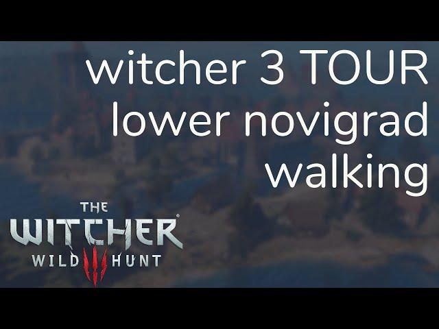 The Witcher 3 TOUR - Lower Novigrad + Bath House