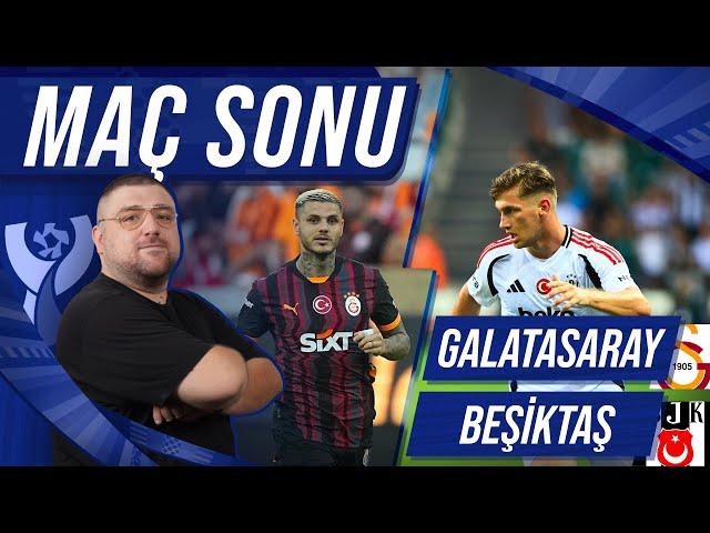 Galatasaray - Beşiktaş | Maç Sonu Değerlendirmesi