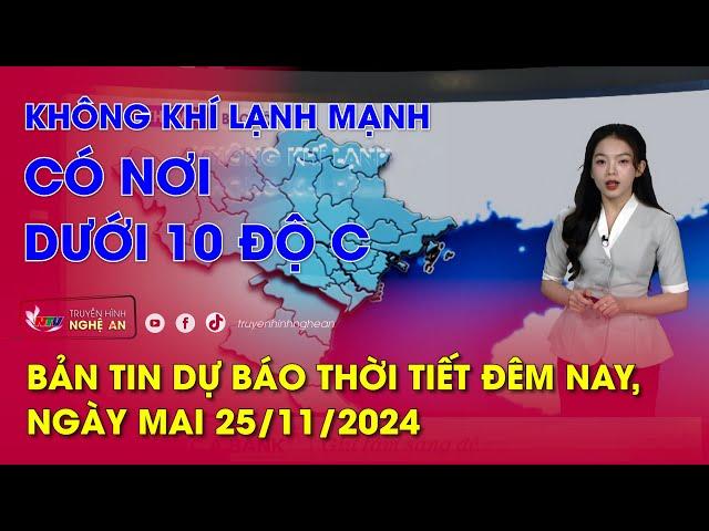 Bản tin Dự báo thời tiết đêm nay, ngày mai 25/11/2024: Không khí lạnh mạnh có nơi dưới 10 độ C