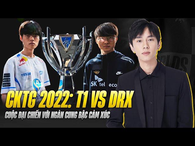 VĂN TÙNG PHÂN TÍCH T1 vs DRX: TRẬN CHUNG KẾT BO5 ĐIÊN RỒ NHẤT LỊCH SỬ  | CHUNG KẾT CKTG 2022