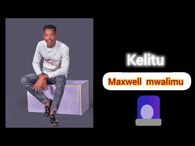 MAXWELL MWALIMU - KELITU (Official audio) kamba ohangla 