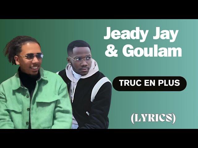 JEADY JAY & GOULAM - Truc en plus (Paroles\ Lyrics)