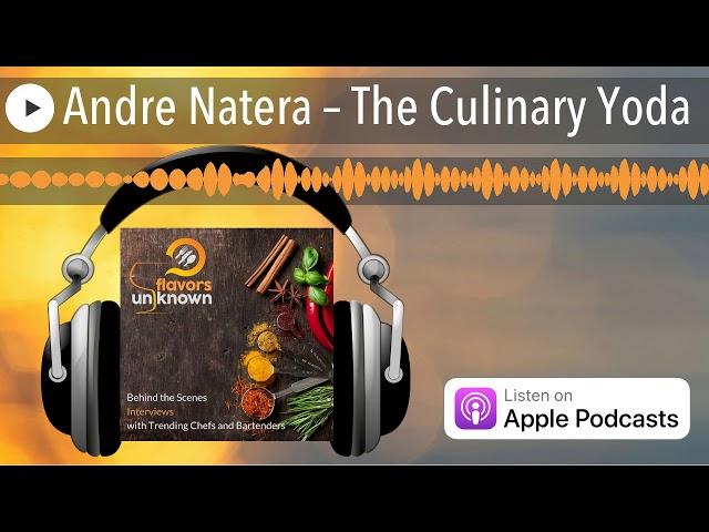 Andre Natera – The Culinary Yoda