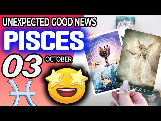 Pisces  UNEXPECTED GOOD NEWS horoscope for today OCTOBER 3 2024  #Pisces tarot OCTOBER 3 2024