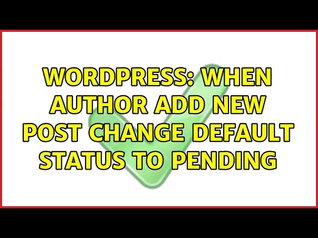 Wordpress: When Author add new post change default status to pending