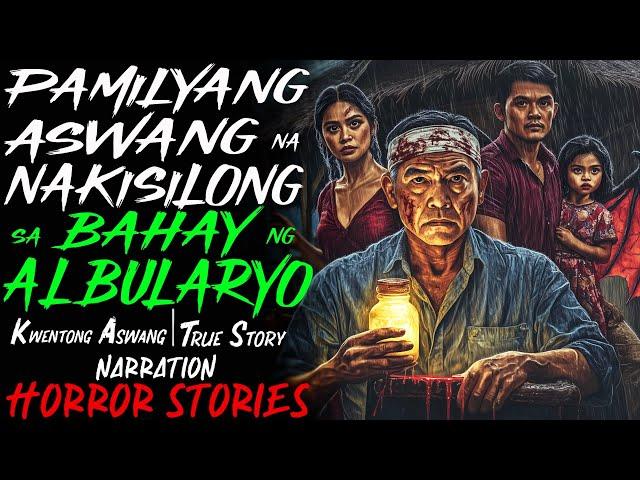 PAMILYANG ASWANG NA NAKISILONG SA BAHAY NG ALBULARYO | Kwentong Aswang | True Story