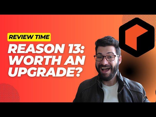 Reason 13 Review: Is it Still Worth the Upgrade?