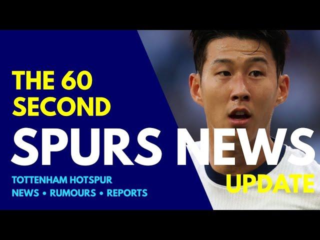 THE 60 SECOND SPURS NEWS UPDATE: Son Wanted by Galatasaray, Takefusa Kubo, Porro Wanted by Man Utd