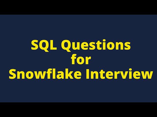 SQL Interview Questions and Answers |  Snowflake Interview Questions and Answers for Experienced