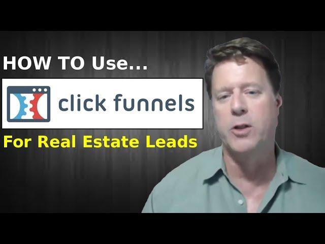 How To Use ClickFunnels for Real Estate Leads