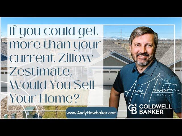 Would You Sell You Home Now if You Could Get More Than Your Current Zestimate?