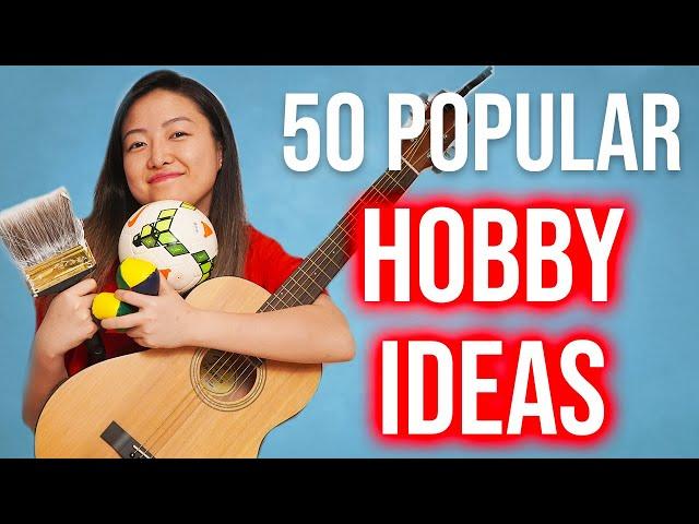 50 Popular Hobbies to Start Today