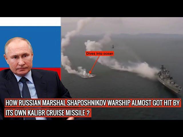 Russian Military's mishaps continue | Marshal Shaposhnikov almost hit by own Kalibr cruise missile !