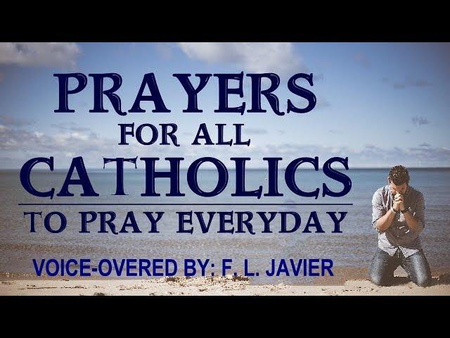 PRAYERS FOR ALL CATHOLICS TO PRAY EVERYDAY