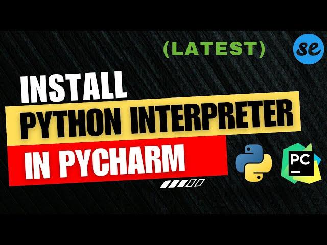 How to Install & Configure Python Interpreter in Pycharm [2024]