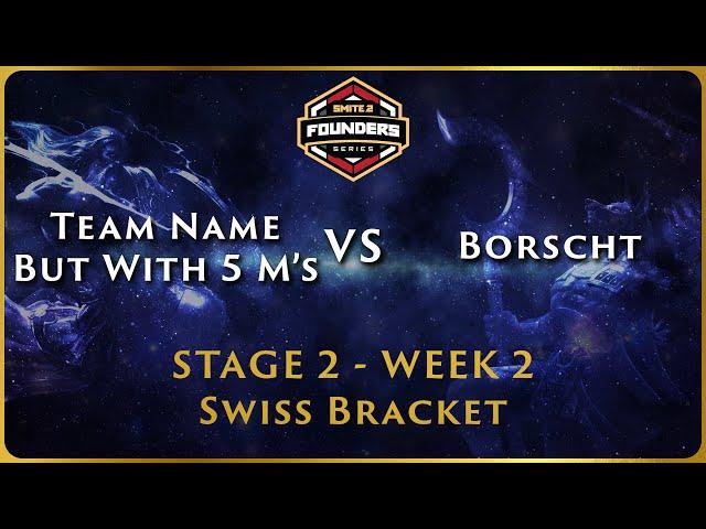 SMITE 2 Founder's Series - Stage 2 Swiss - NA Week 2 - Team But With 5 M's vs Borscht