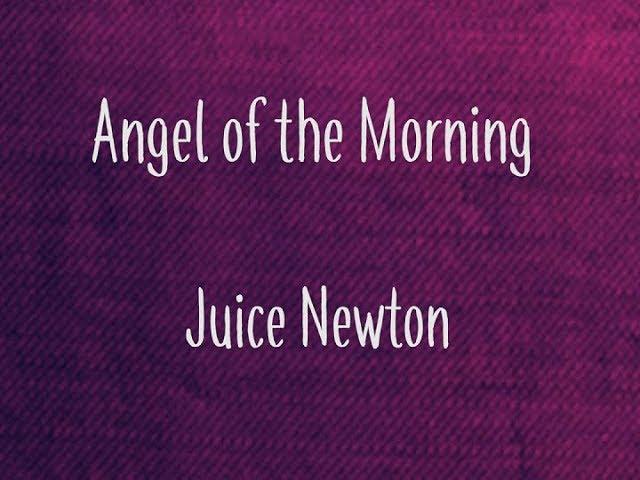 Juice Newton - Angel Of The Morning lyrics