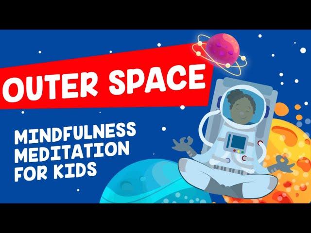 Outter Space - Mindfulness Meditation for Kids | Guided Meditation for Children | Kidsa English