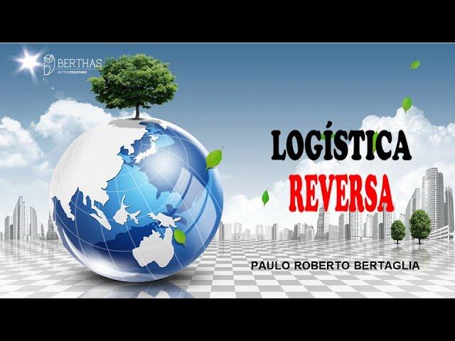 AULA VIP 01 - LOGÍSTICA REVERSA | PAULO ROBERTO BERTAGLIA