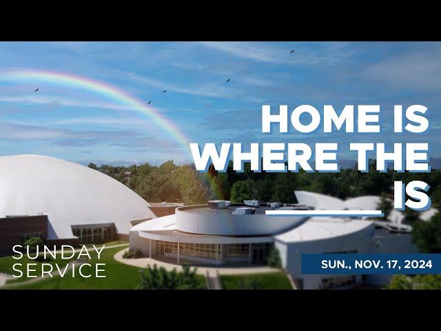 11/17/2024 Sunday Service | Home Is Where the _____ Is