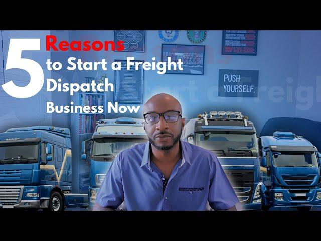 5 Reasons to Start Your Freight Dispatch Business Now