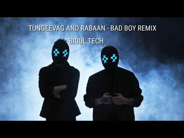 TUNGEEVAG AND RABAAN - BAD BOY REMIX | BIDUL TECH.