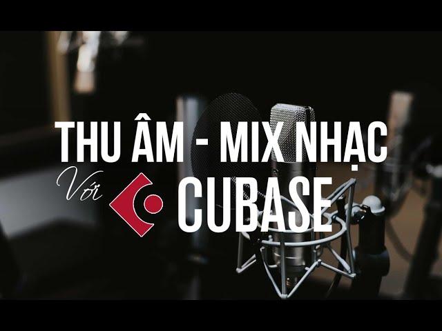 Hướng Dẫn Thu Âm Mix Nhạc Trên Project Hát Live Cubase 10 chi tiết nhất