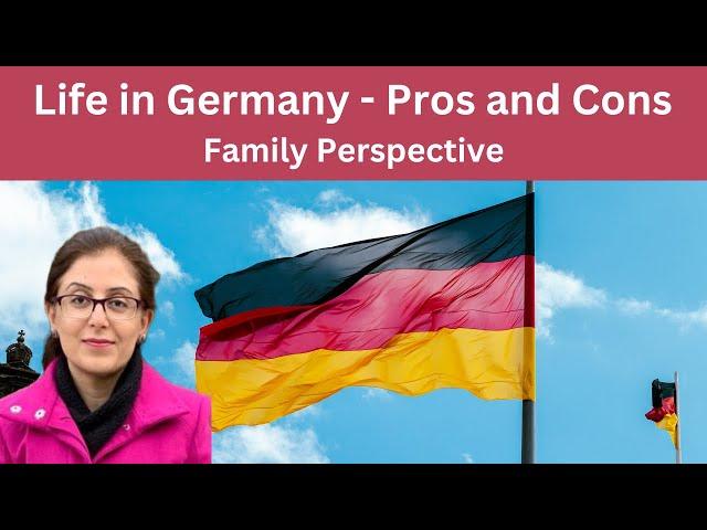 Life in Germany - Pros and Cons (Family Perspective)