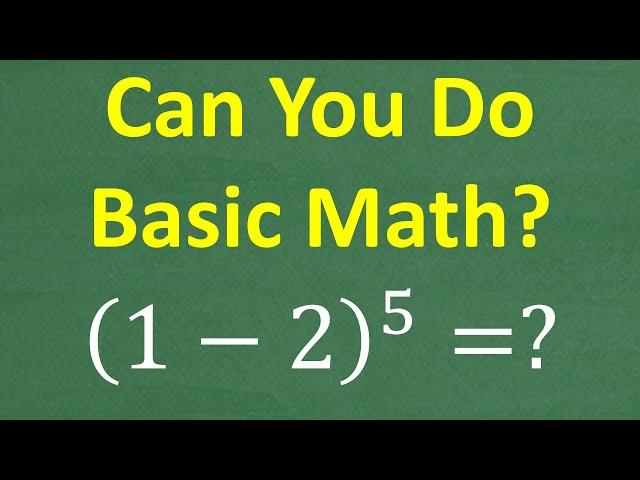 (1 minus 2) to the 5th power = ? BASIC MATH!