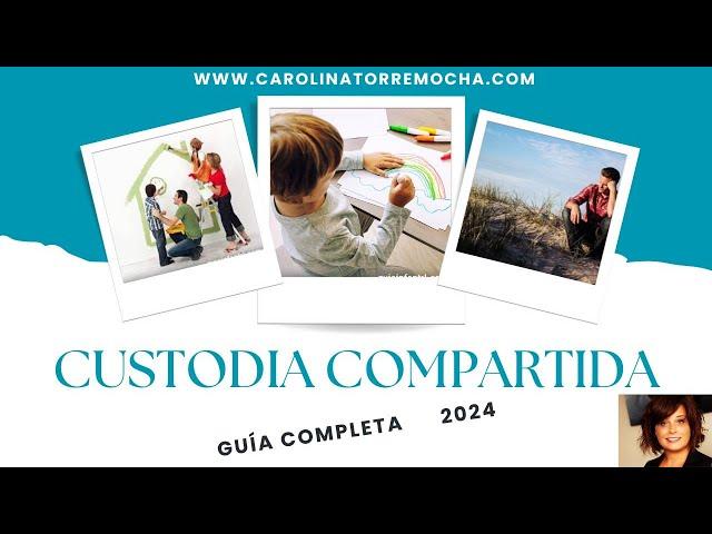 .GUIA CUSTODIA COMPARTIDA 2024    - TODO LO QUE QUIERES SABER