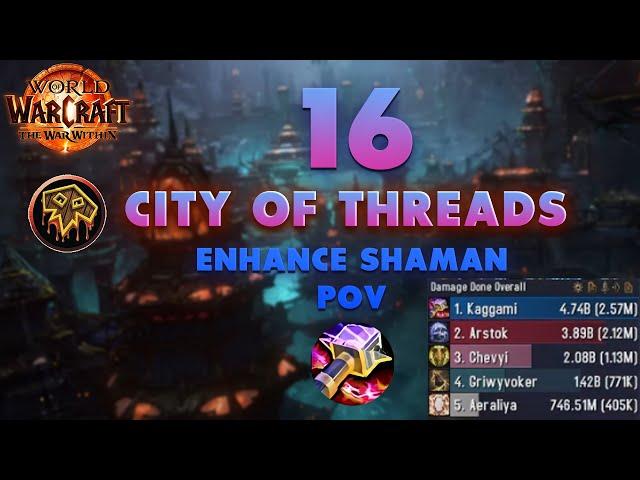 16 City of Threads | Enhancement Shaman POV | 2.57 Mill Overall