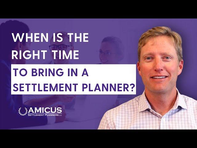 When Is the Right Time to Call a Settlement Planner?