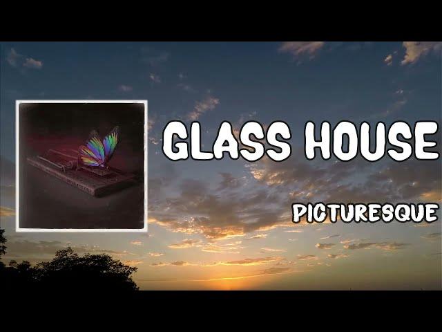 Glass House Lyrics - Picturesque