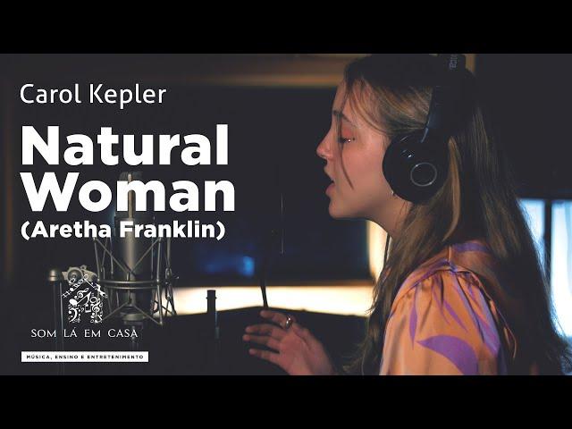 Carol Kepler - (You Make Me Feel Like) A Natural Woman (Aretha Franklin)