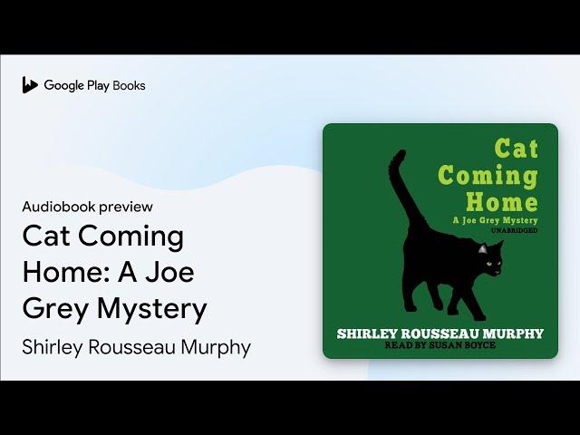 Cat Coming Home: A Joe Grey Mystery by Shirley Rousseau Murphy · Audiobook preview