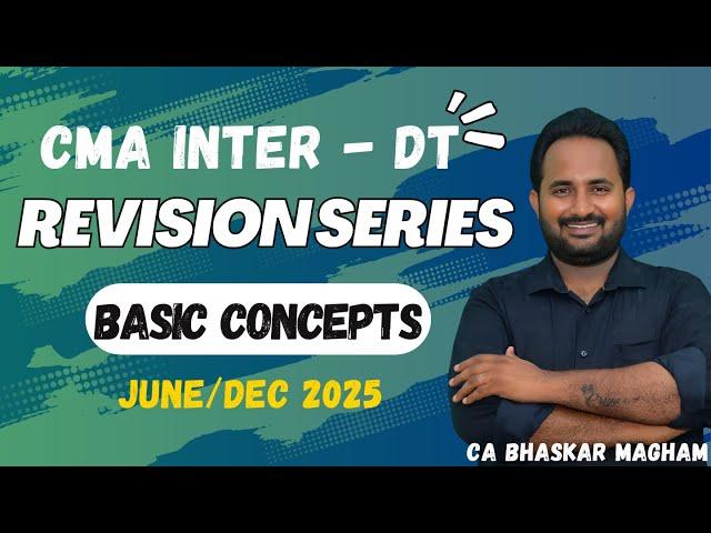 CMA INTER - DIRECT TAXATION | CLASS 1 | BASIC CONCEPTS | REVISION CLASSES | CA BHASKAR MAGHAM