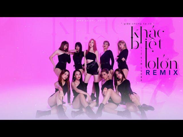 KHÁC BIỆT TO LỚN REMIX | DANCE VERSION | LIZ KIM CƯƠNG