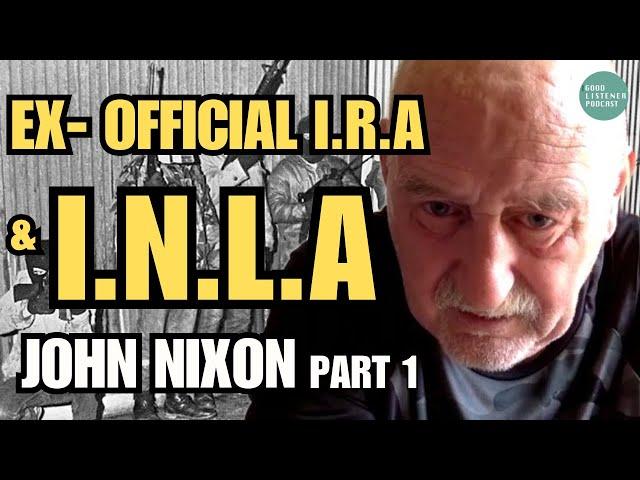 Ex- IRA & INLA Founding Member Tells His Story | John Nixon, Part 1