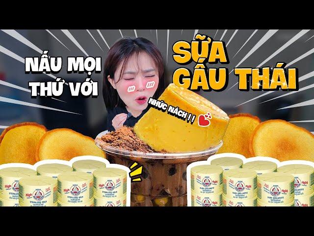 Nấu tất cả mọi thứ với sữa gấu Thái Lan hot TikTok. MisThy suýt "đốt bếp" khi làm món ăn này!?