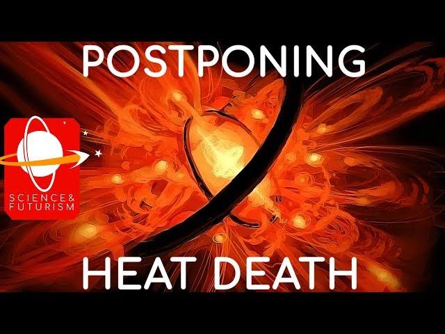 Postponing the Heat Death of the Universe