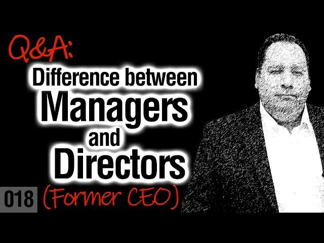 The Difference between Managers and Directors (with former CEO)