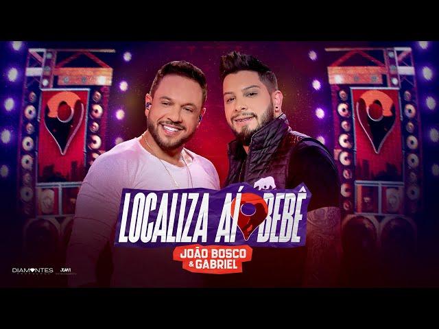 João Bosco e Gabriel - Localiza Aí Bebê | DVD Cola Aqui