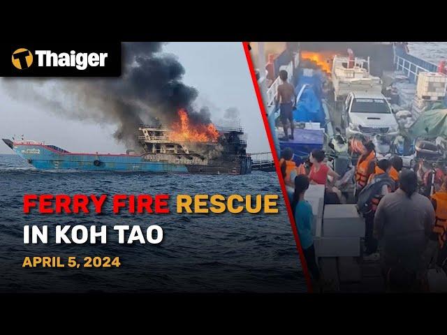 Thailand News Apr. 1: Ferry fire rescue in Koh Tao