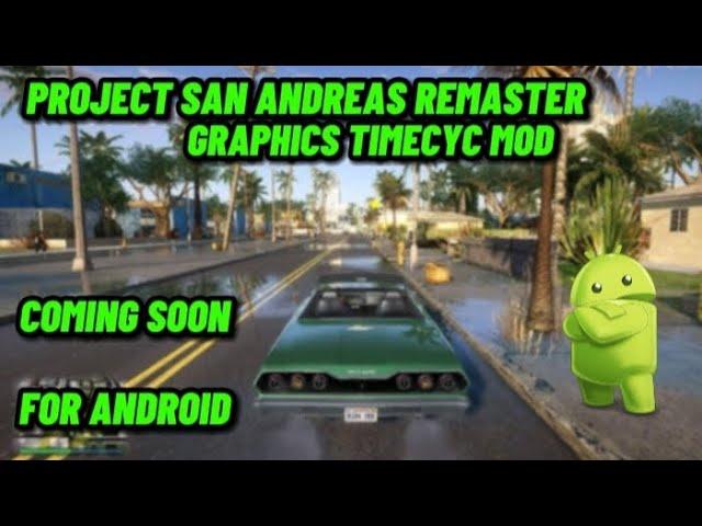 (Coming Soon) Project San Andreas Remaster - Graphics Timecyc Mod For (Gta San Andreas Mobile)