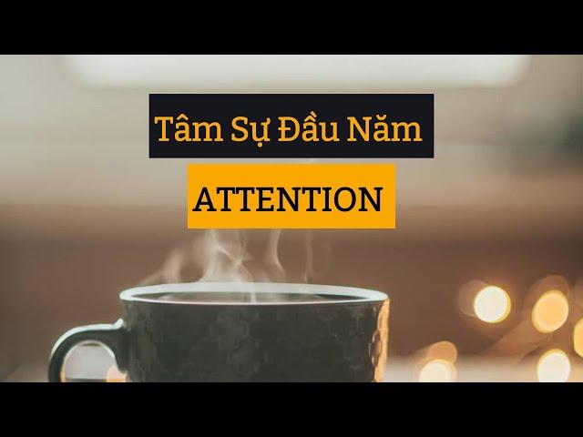 #15 - Tâm Sự Đầu Năm & Attention