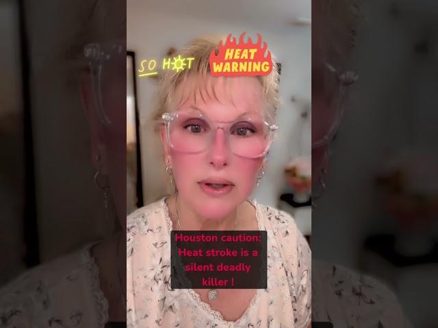 Houston is already hot!!! Heat stroke happens!