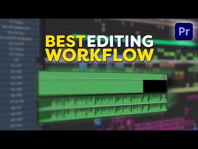 The BEST Editing WORKFLOW in Adobe Premiere Pro